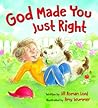 God Made You Just Right by Jill Roman Lord
