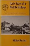 Forty years of a Norfolk railway (M&GNJRS publication ; no. 1) Forty years of a Norfolk railway (M&GNJRS publication ; no. 1)