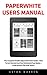 Paperwhite Users Manual by Aston Warren