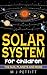 Solar System For Children: The Sun, planets and more..