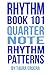 Rhythm Book 101 Quarter Note Rhythm Patterns: For All Musicians