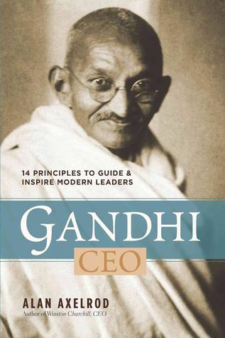 Gandhi, CEO: 14 Principles to Guide & Inspire Modern Leaders (Hardcover)
