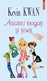Asiatici bogati si ticniti by Kevin Kwan
