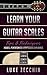 Learn Your Guitar Scales: Modes, Pentatonics & Arpeggios Explained