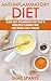 Anti-inflammatory Diet: 30 Day Anti-Inflammatory Diet Plan to Absolutely Eliminate Pain, Lose Weight & Self-Healing (Weight Loss, Lose Weight, Fight Inflammation, Anti Inflammatory Recipes Book 1)