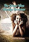The Grass Was Always Browner by Sacha Jones