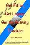 Get Fitter, Get Leaner, Get An Activity Tracker!