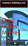 Devil in Des Moines: A Decade of Abortions by Mercy Medical Center-Des Moines (Healthcare Truths: Revealed Book 1)