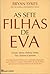 As Sete Filhas de Eva. Como Descobrir os Antepassados Genéticos by Bryan Sykes