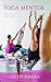 The Yoga Mentor: Everything...