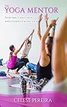 The Yoga Mentor by Celest Pereira
