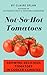 Not-So-Hot Tomatoes: Growing Delicious Tomatoes in Cooler Climates