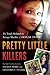 Pretty Little Killers: The Truth Behind the Savage Murder of Skylar Neese