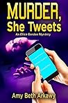 Murder, She Tweets (Eliza Gordon Mystery, #3) Murder, She Tweets (Eliza Gordon Mystery, #3)