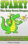 Sparky the Baby Green Dragon: The Strange Adventure of Christina and Friends Sparky the Baby Green Dragon: The Strange Adventure of Christina and Friends