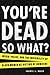 You're Dead—So What?: Media...