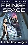 Rebellious Angels (Fringe Space Book 1)