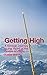 Getting High: A Savage Journey to the Heart of the Dream of Flight