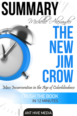 Michelle Alexander’s The New Jim Crow: Mass Incarceration in the Age of Colorblindness | Summary