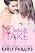 Dare to Take by Carly Phillips Dare to Take by Carly Phillips