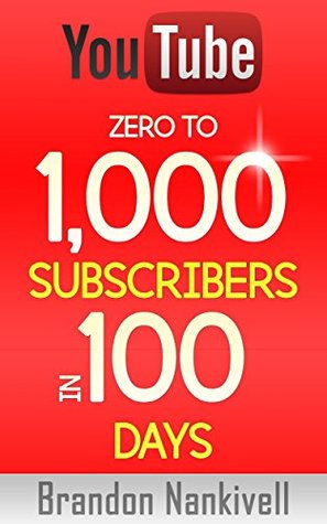 YouTube for Beginners: Zero to 1,000 Subscribers in 100 Days (How to Finally Get The Ball Rolling)