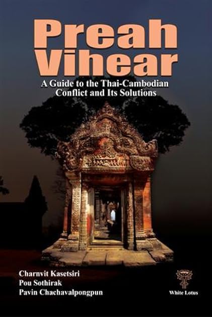 Preah Vihear: A Guide to the Thai-Cambodian Conflict and Its Solutions