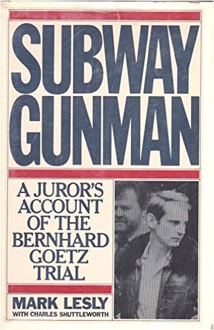 Subway Gunman: A Juror's Account of the Bernard Goetz Trial (Hardcover)