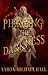 Piercing the Darkness by Aaron-Michael Hall