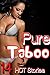 PURE TABOO: 14 HOT Story BUNDLE, FIRST TIMES, ALPHA MALES, TOO MANY, BILLIONAIRES