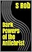 Dark Powers of the Antichrist