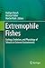 Extremophile Fishes: Ecology, Evolution, and Physiology of Teleosts in Extreme Environments