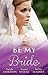 Be My Bride: The Right Mr. Wrong / A Most Suitable Wife / Betrothed for the Baby