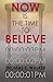 Now is the Time to Believe