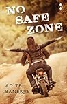 No Safe Zone by Adite Banerjie