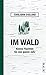Im Wald: Kleine Fluchten für das ganze Jahr (German Edition)