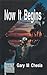 Now It Begins by Gary Chesla