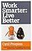 Work Smarter: Live Better