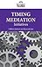 Timing Mediation Initiatives (Peacemaker's Toolkit)