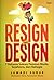 Resign by Design