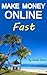 Make Money Online Fast: Making Money Online Quickly and Easily (Making Money Online Ideas, Make Money Online Ideas, Making Money Online Fast, Online Business Ideas, Internet Business)