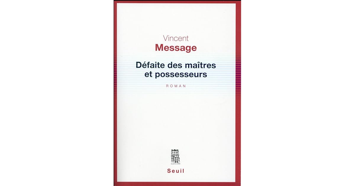Vincent Message Défaite Des Maîtres Et Possesseurs Défaite des maîtres et possesseurs by Vincent Message