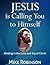 Jesus is Calling You to Himself: Abiding in the Love and Joy of Christ