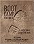 Boot Camp For Men: 24 Week Bible Study For Men