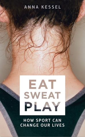 Eat Sweat Play: How Sport Can Change Our Lives (Paperback)