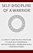 Self Discipline of a Warrior: A Guide To Gain The Self-Discipline and Have Self-Confidence, Motivation, Will- Power and Build Your Self-Esteem.