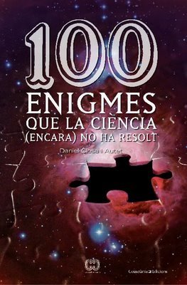 100 enigmes que la ciència (encara) no ha resolt