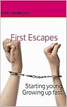 First Escapes: Starting young. Growing up fast. (How many escapes does it take to reach solid ground? Book 1)