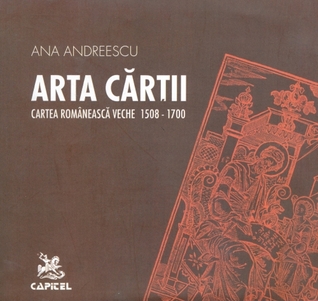 Arta cărții : cartea românească veche : 1508-1700