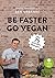 Be faster go vegan: Mit 75 ...