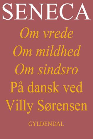 Seneca. Om vrede, om mildhed, om sindsro (ebook)